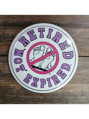 Retired Not Expired Badge Pin 1990's Laid Back Ent. Bag Lapel Vintage Gear
